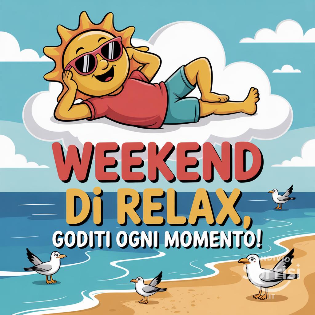 Weekend di relax, goditi ogni momento!