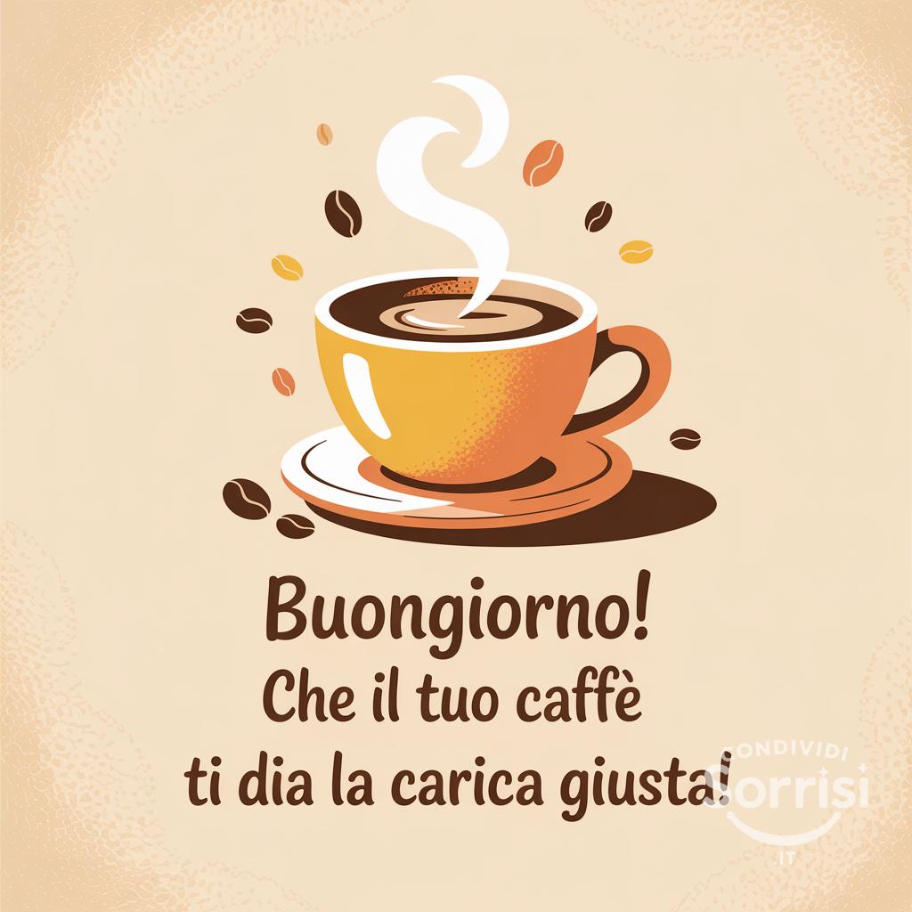 Buongiorno! Che il tuo caffè ti dia la carica giusta!