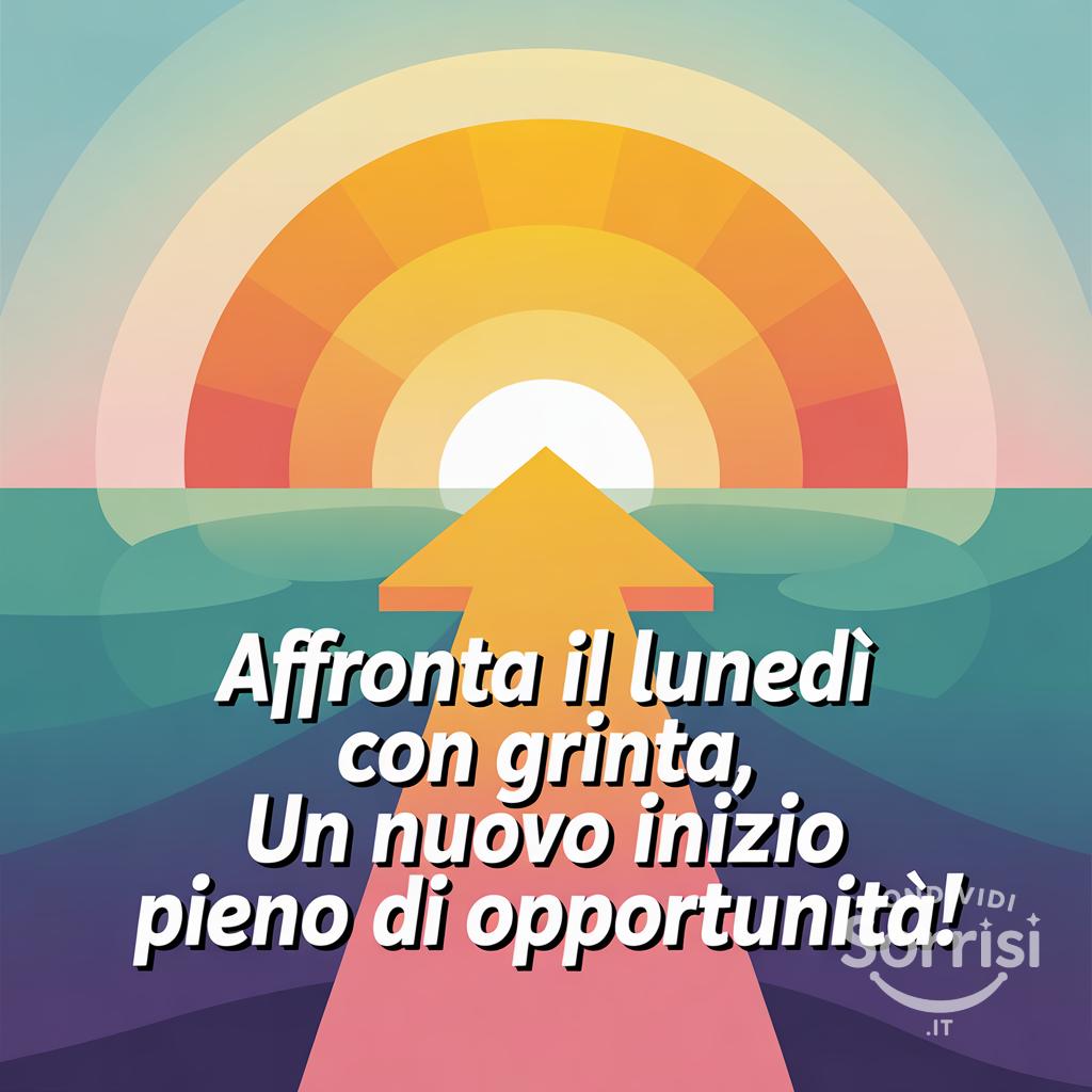 Affronta il lunedì con grinta, un nuovo inizio pieno di opportunità!