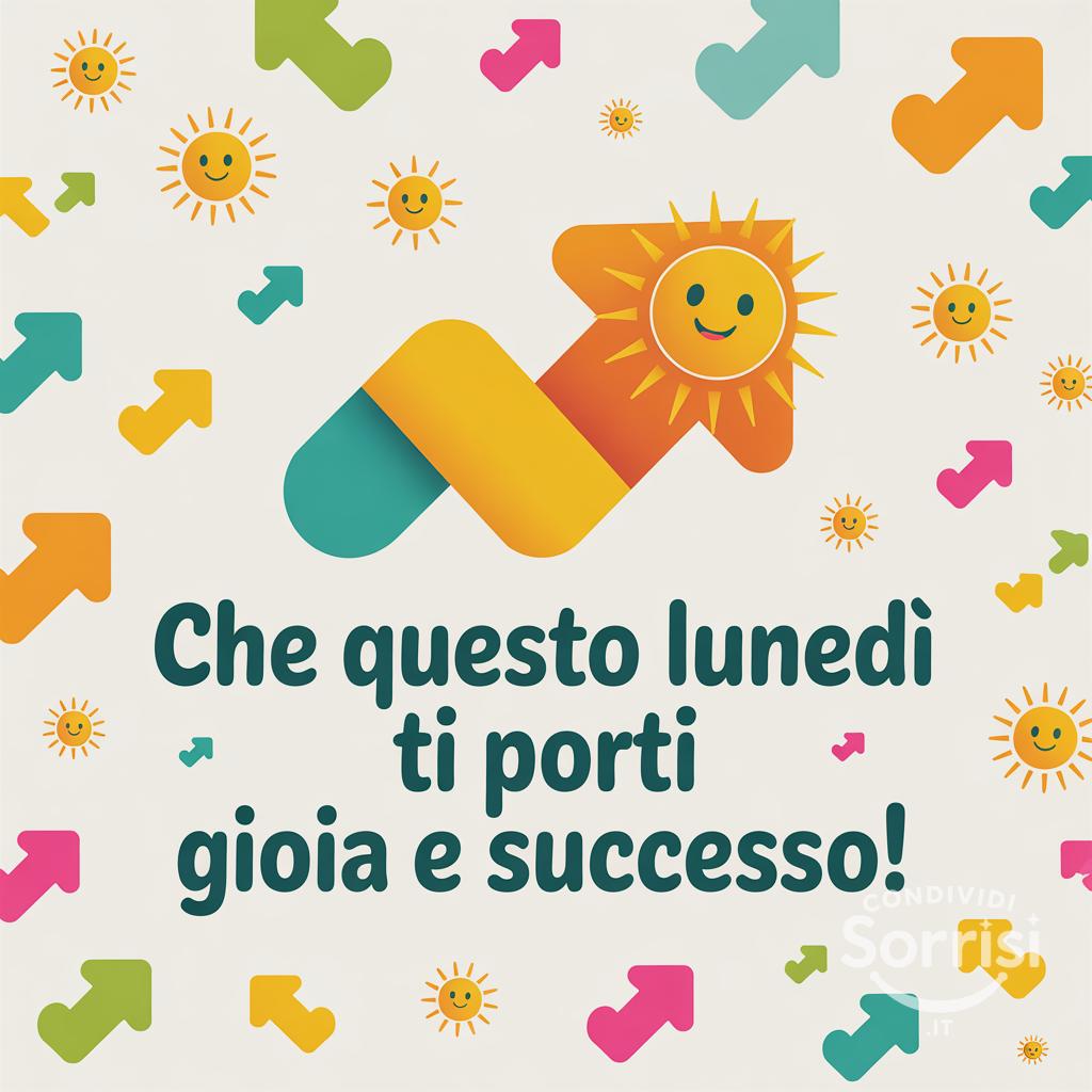 Che questo lunedì ti porti gioia e successo!