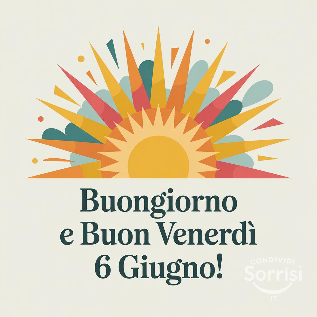 Buongiorno e buon venerdì 6 giugno!