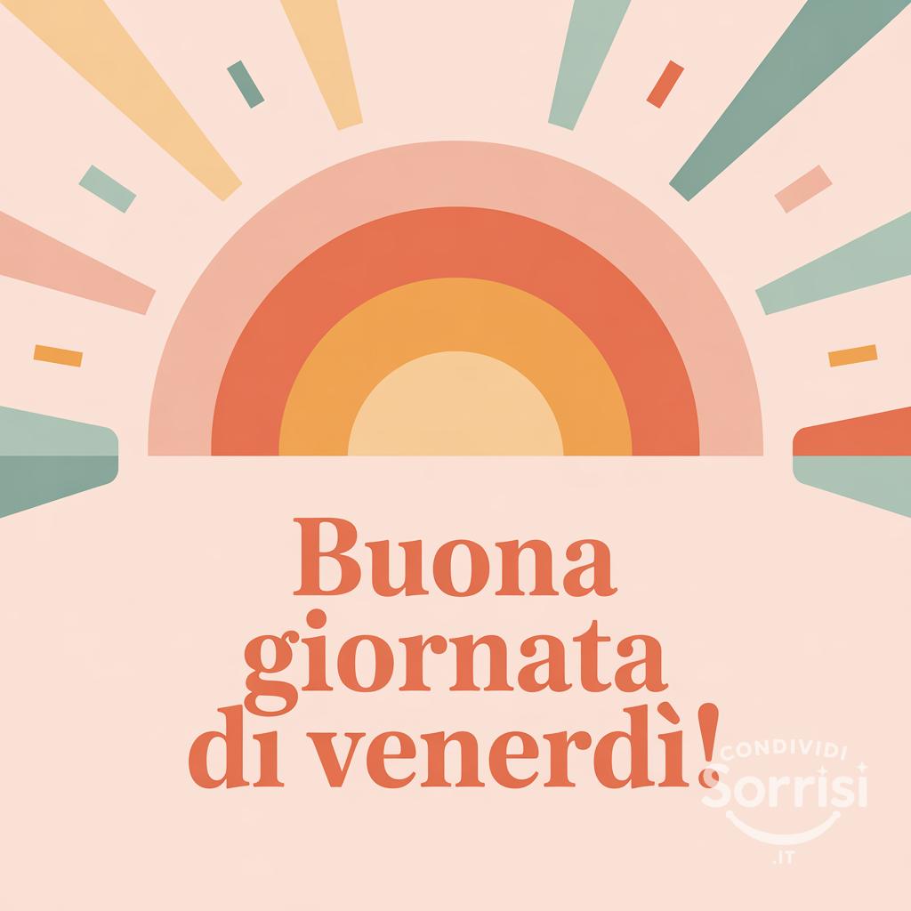Buona giornata di venerdì!