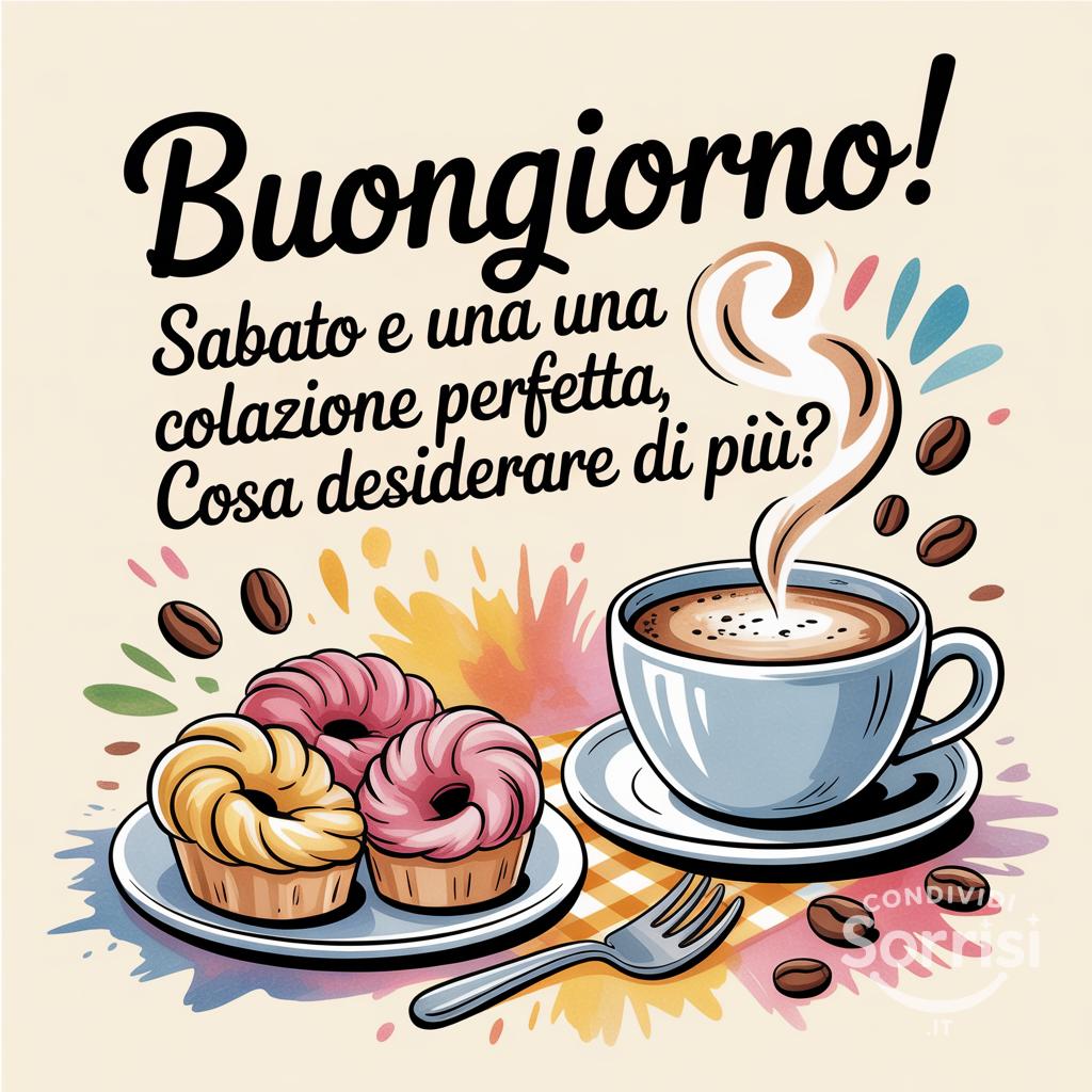 Buongiorno! Sabato e una colazione perfetta, cosa desiderare di più?