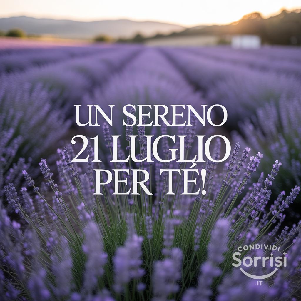 Un sereno  21 luglio  per te!