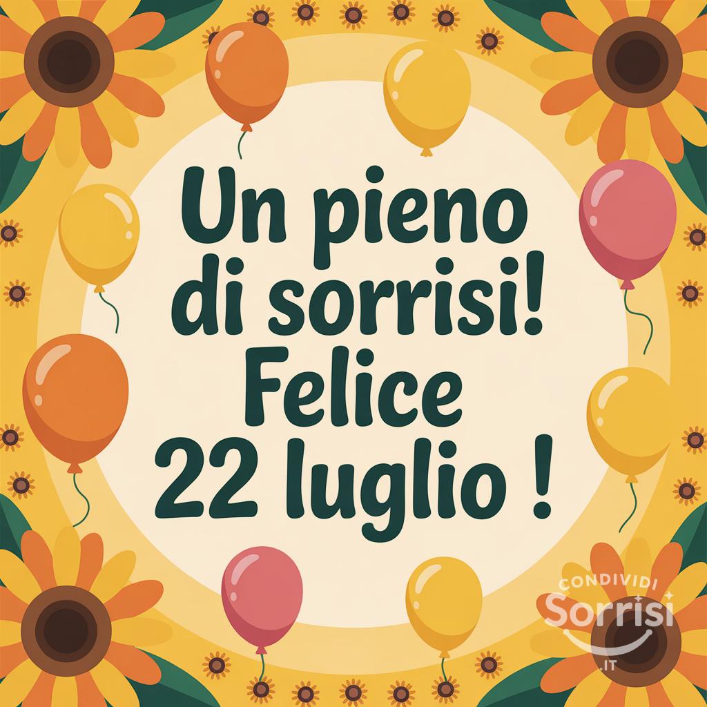 Un  pieno di sorrisi! Felice 22 luglio !