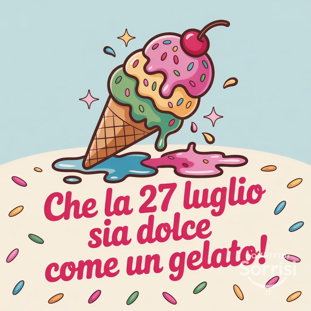 Che la  27 luglio  sia dolce come un gelato!