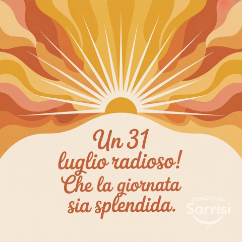 Buongiorno e Buona Giovedì: Un 31 Luglio del 2025 da Ricordare!