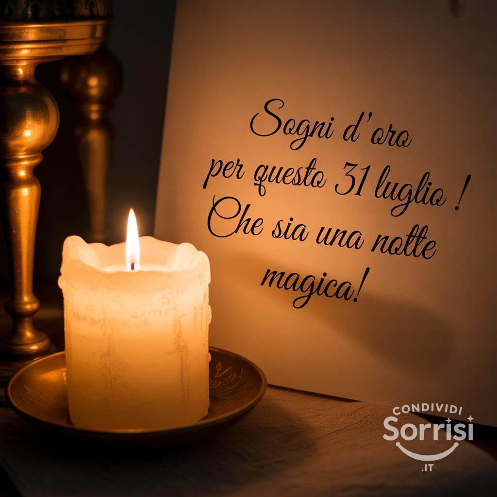 Sogni d'oro per questo  31 luglio ! Che sia una notte magica!