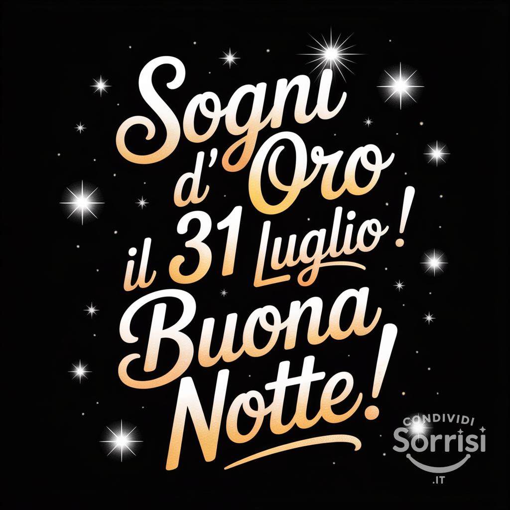Sogni d'oro il 31 luglio ! Buona notte!