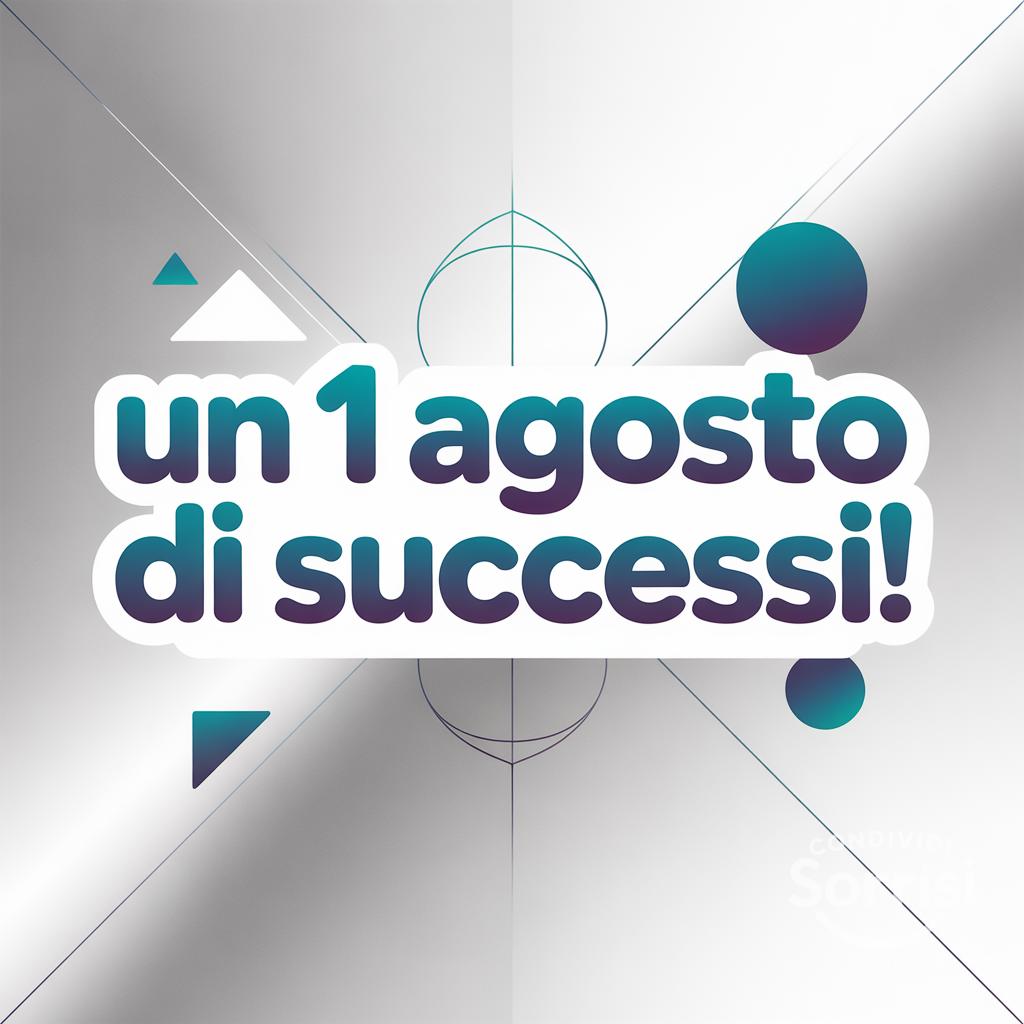 Un  1 agosto  di successi!