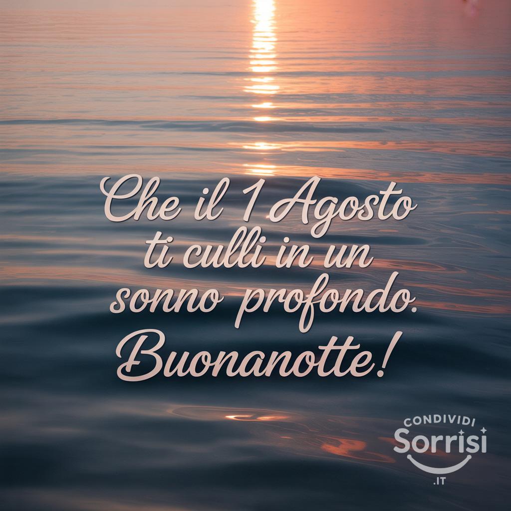 Che il 1 agosto  ti culli in un sonno profondo. Buonanotte!