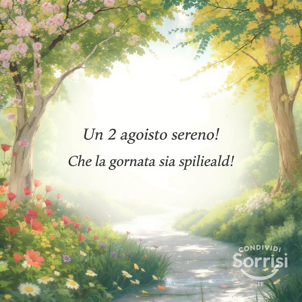 Un  2 agosto  sereno! Che la giornata sia splendida!