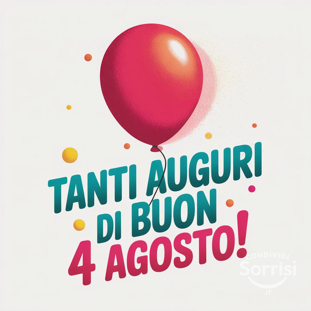 Tanti auguri di buon  4 agosto!