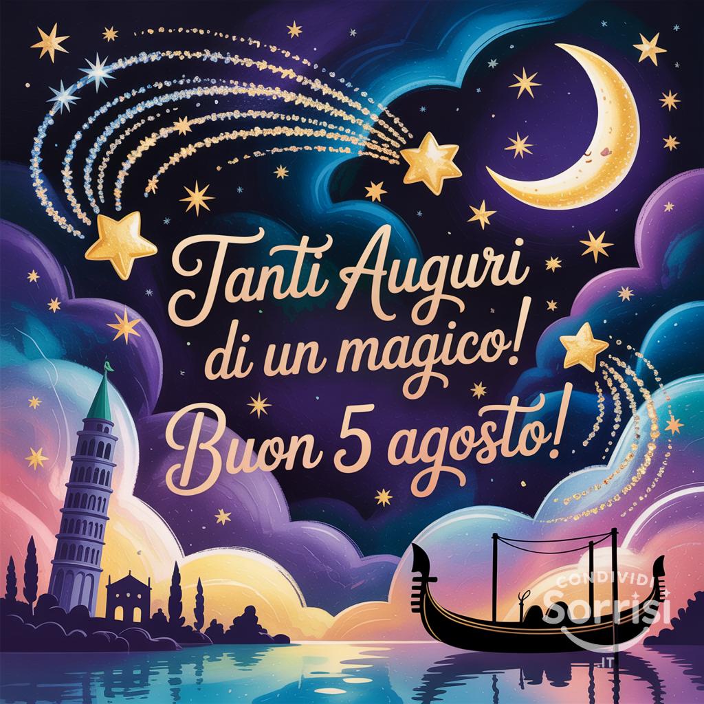 Tanti auguri di un  magico! Buon 5 agosto !