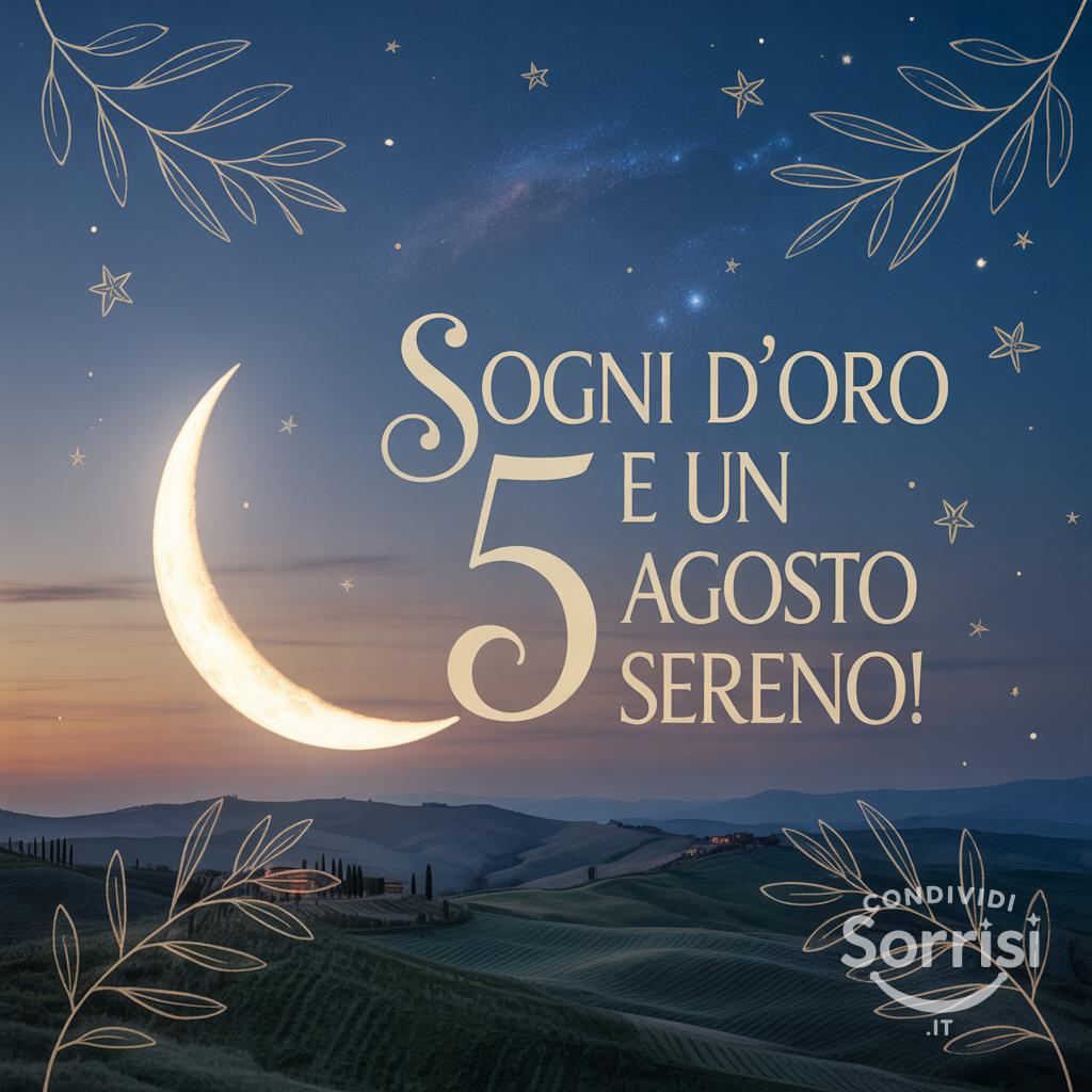Sogni d'oro e un  5 agosto  sereno!