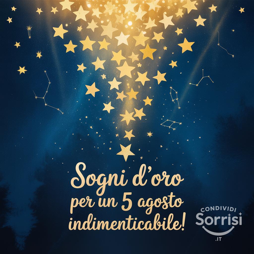 Sogni d'oro per un  5 agosto  indimenticabile!