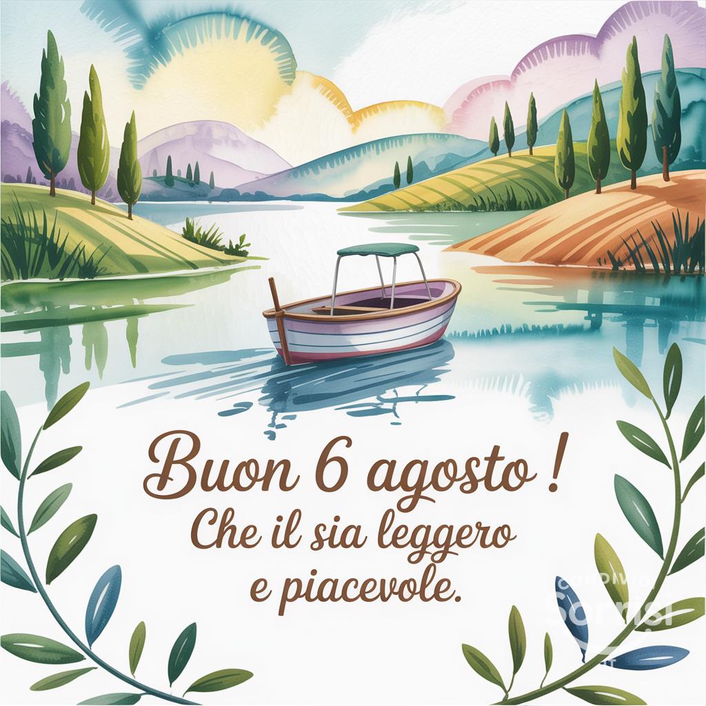 Buon 6 agosto ! Che il  sia leggero e piacevole.
