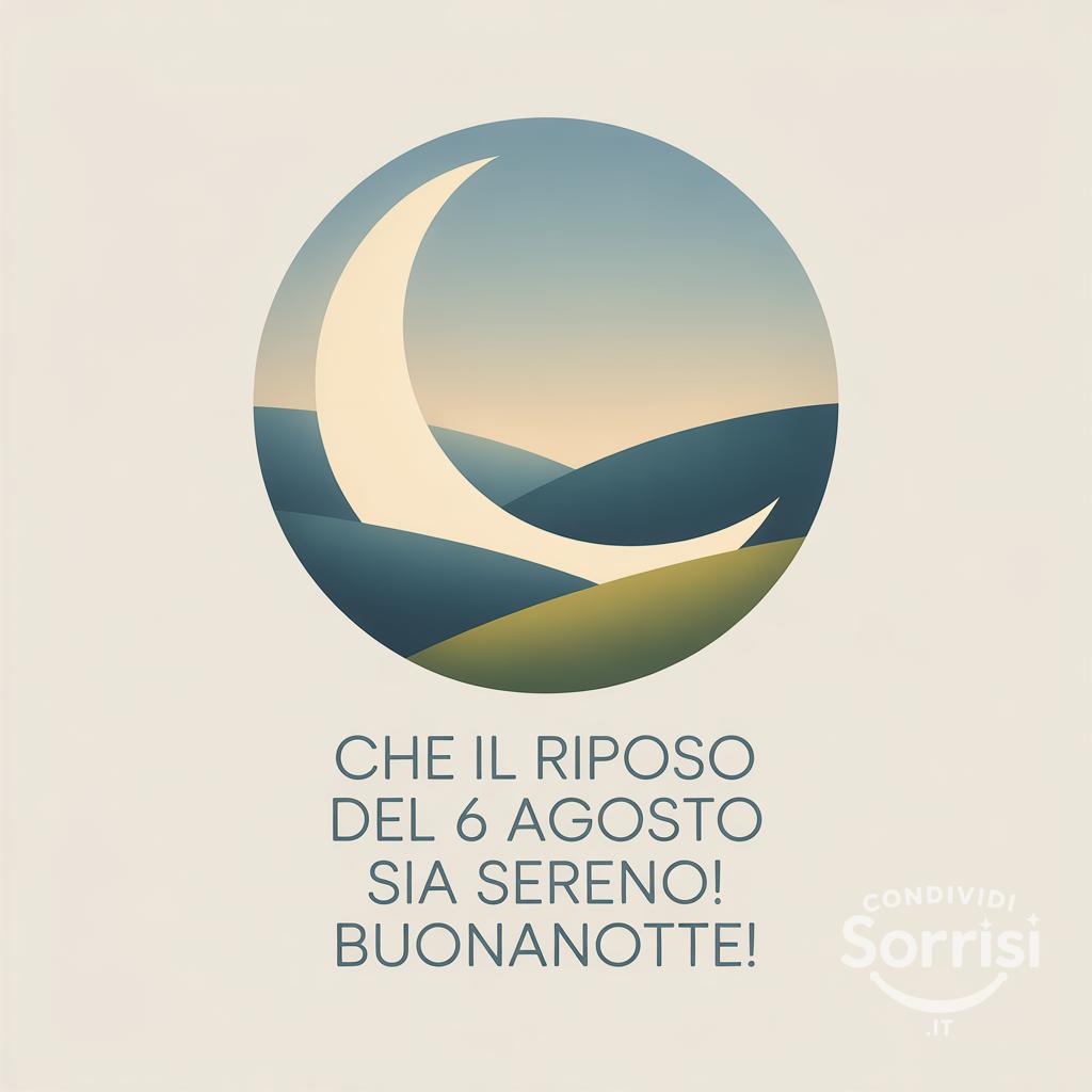 Che il riposo del 6 agosto  sia sereno! Buonanotte!