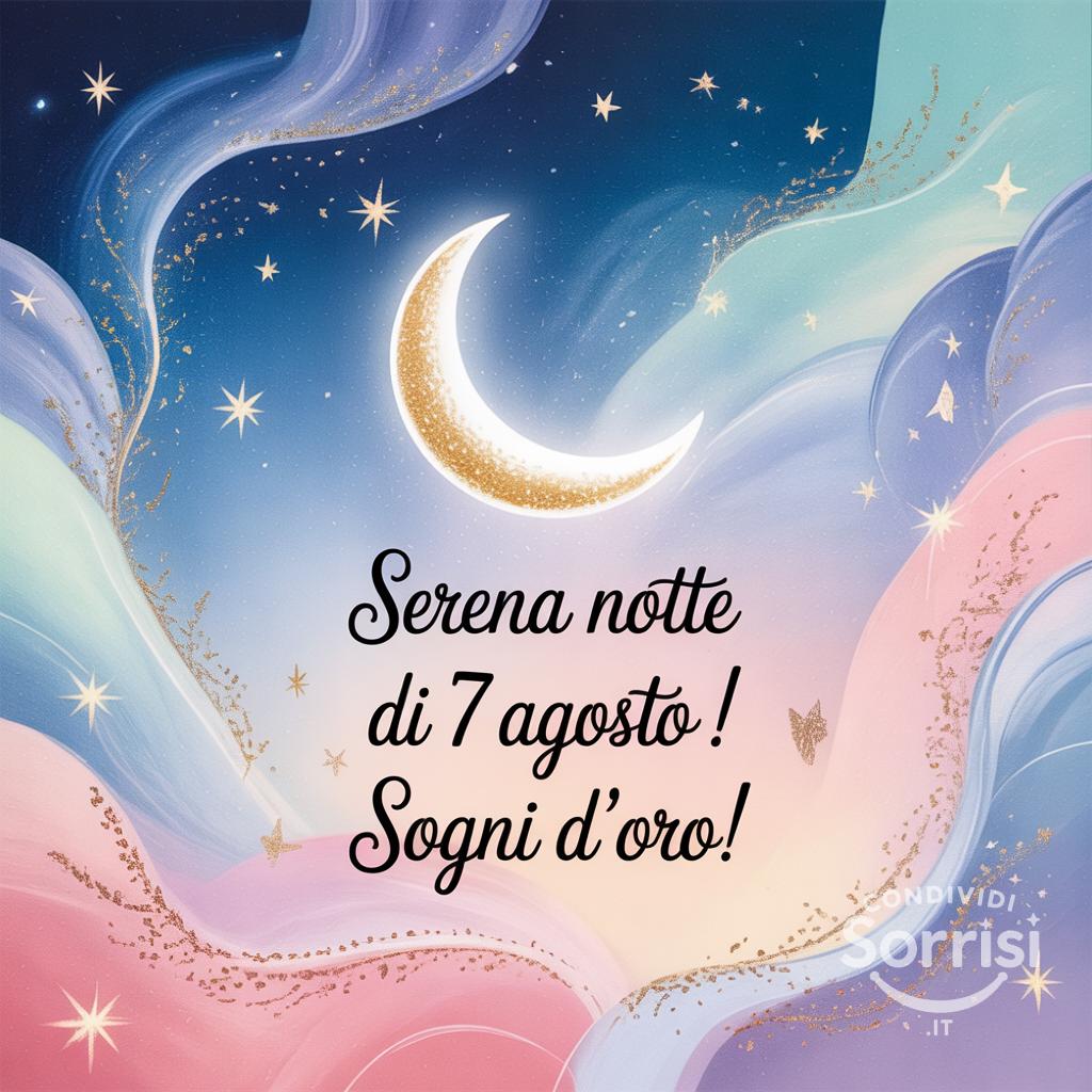 Serena notte di  7 agosto ! Sogni d'oro!