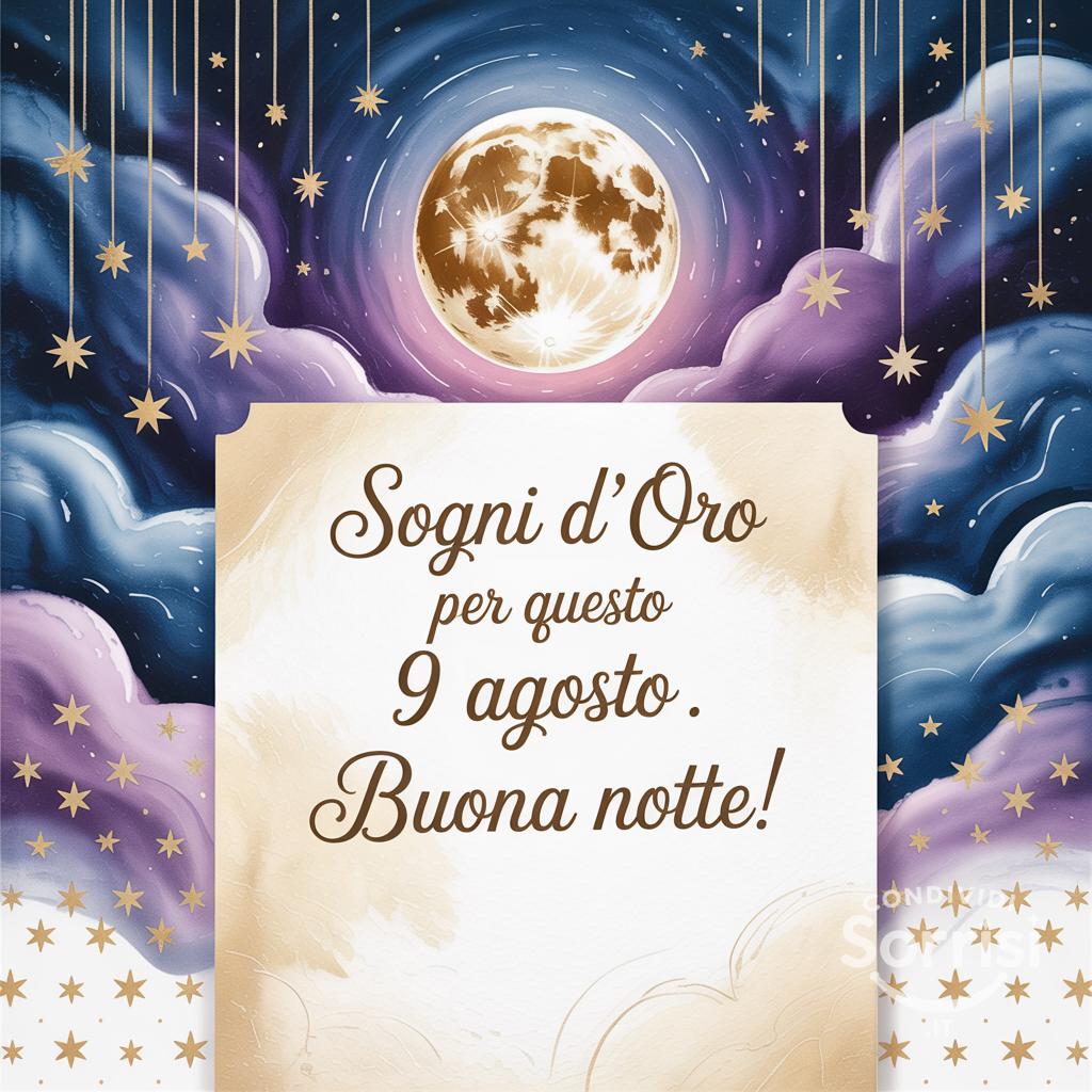 Sogni d'oro per questo  9 agosto . Buona notte!
