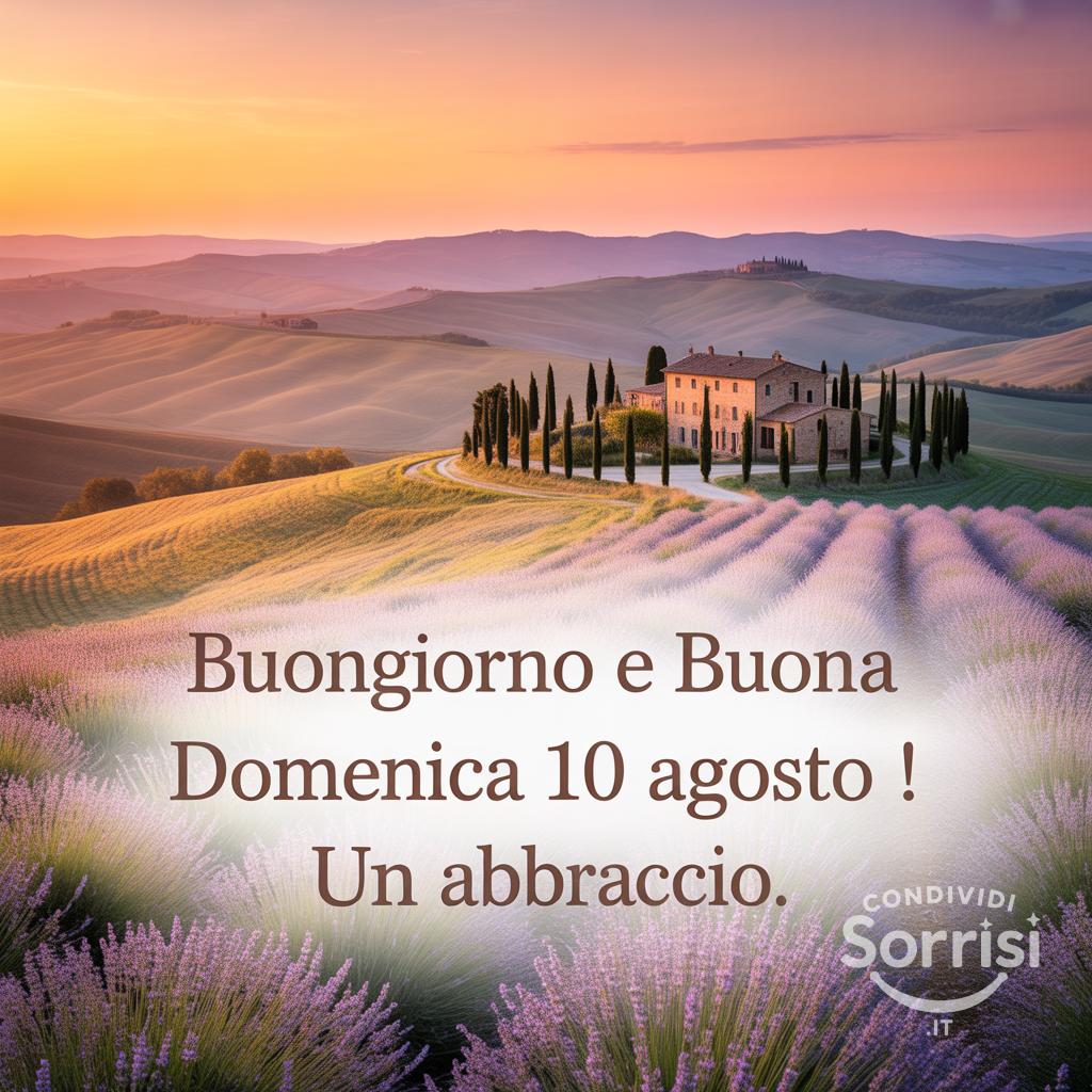 Buongiorno e buona domenica 10 agosto ! Un abbraccio.