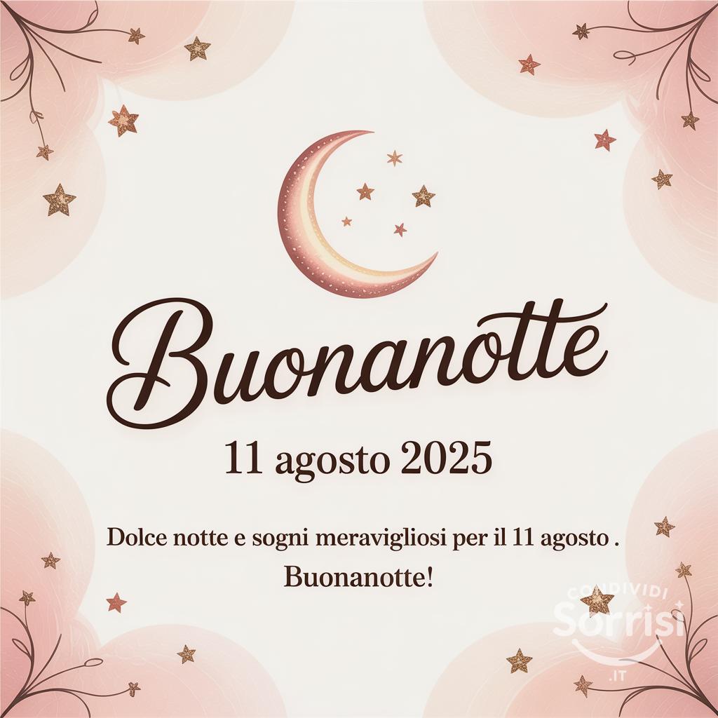 Dolce notte e sogni meravigliosi per il 11 agosto . Buonanotte!