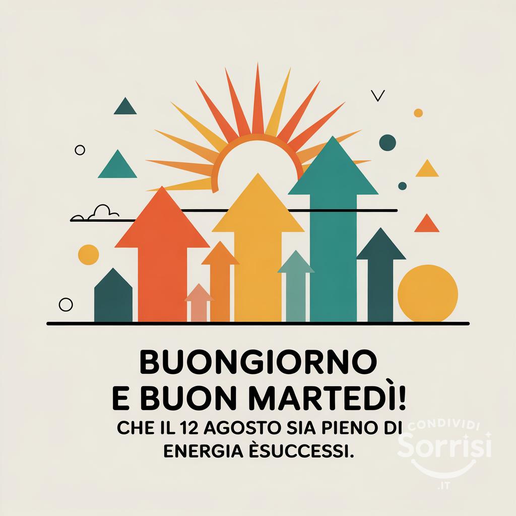 Buongiorno e buon martedì! Che il 12 agosto sia pieno di energia esuccessi.