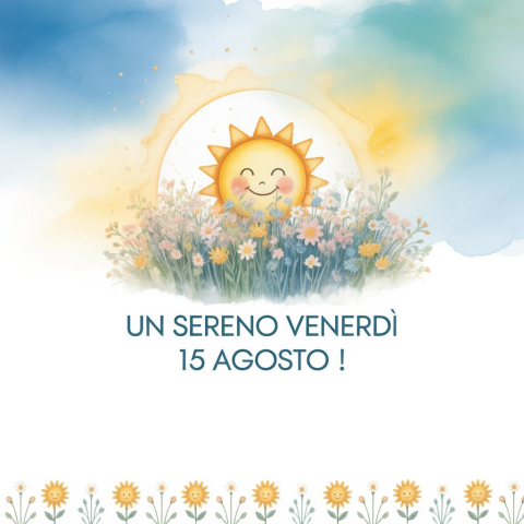 Buon Ferragosto! Venerdì 15 Agosto 2025: Un Giorno Speciale