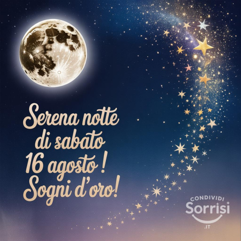 Serena Buonanotte di un Splendido Sabato: 16 Agosto 2025!