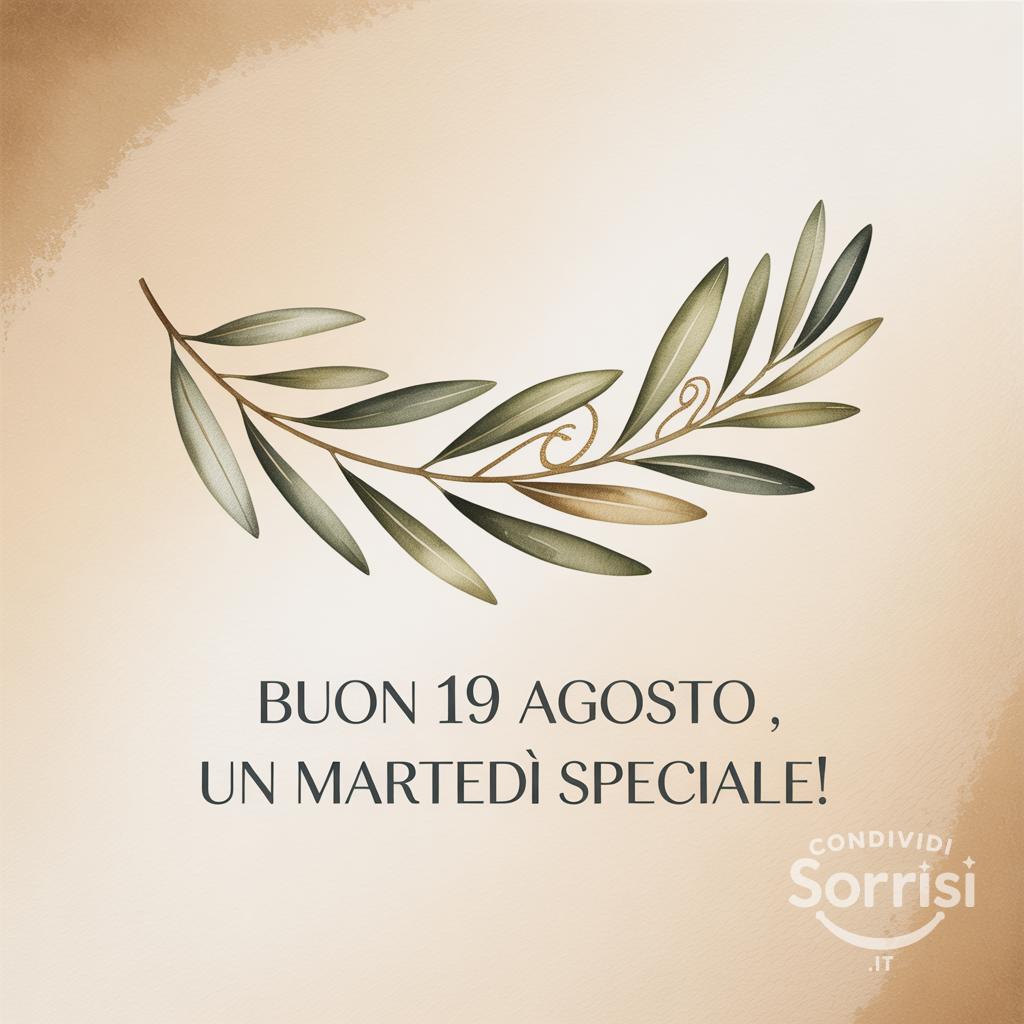 Buon 19 agosto , un martedì speciale!