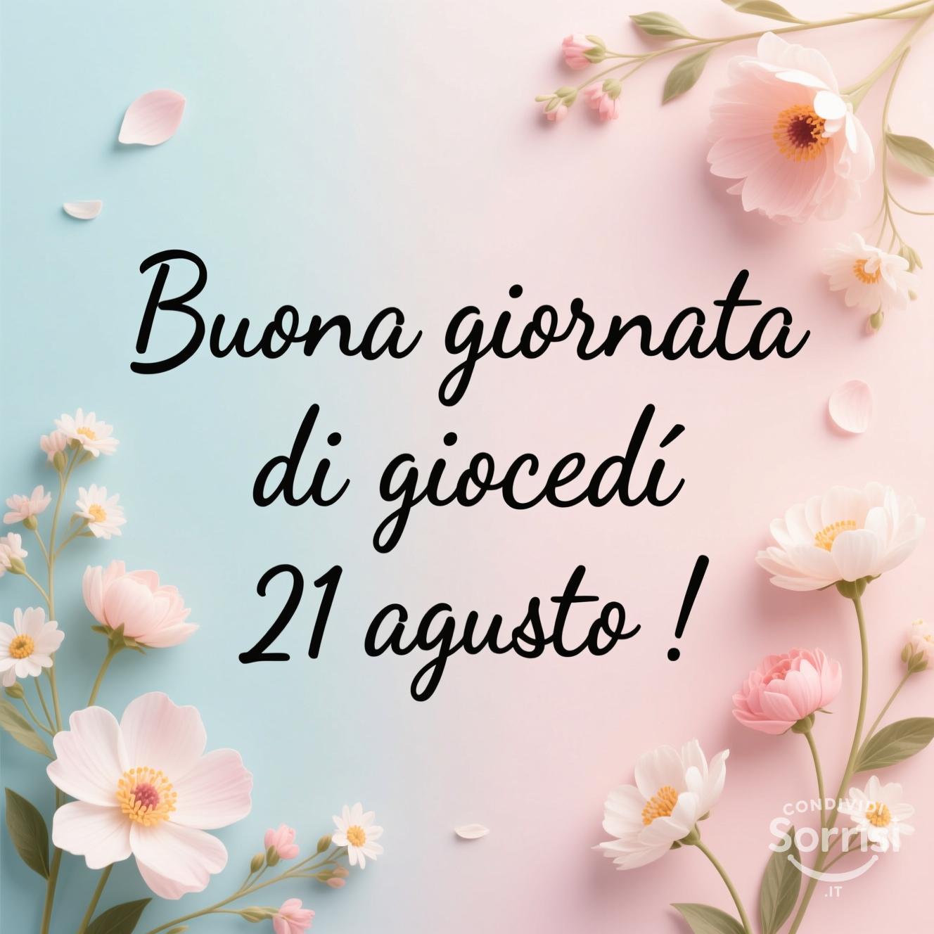 Buona giornata di giovedì 21 agosto !