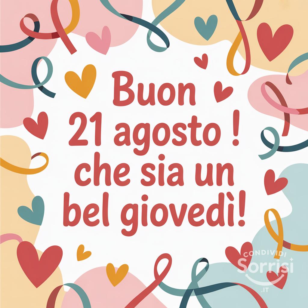 Buon 21 agosto ! Che sia un bel giovedì!