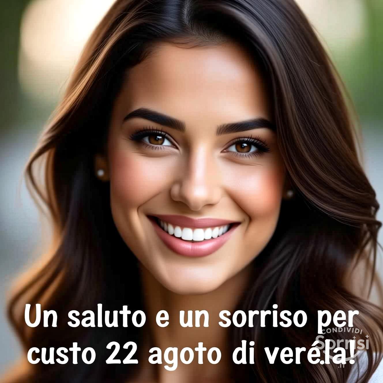 Un saluto e un sorriso per questo 22 agosto  di venerdì!
