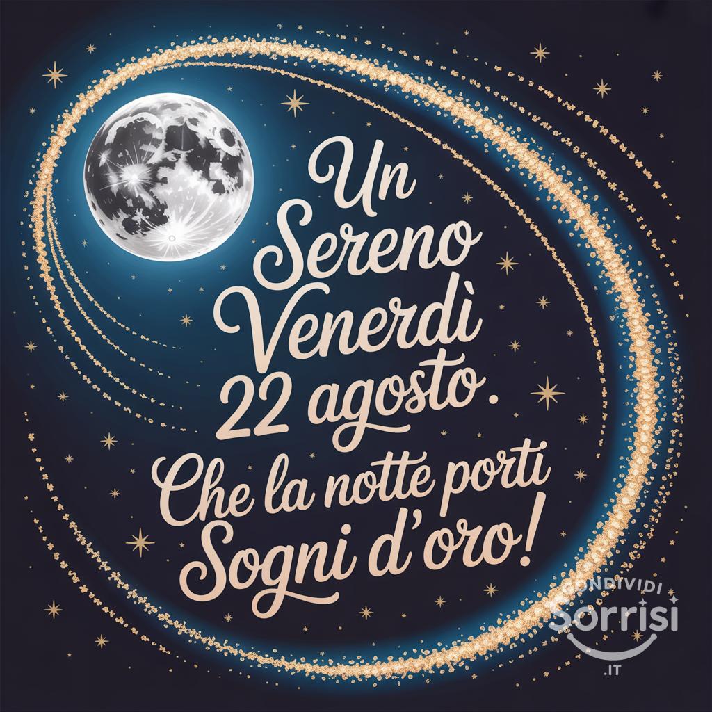 Un sereno venerdì 22 agosto . Che la notte porti sogni d'oro!