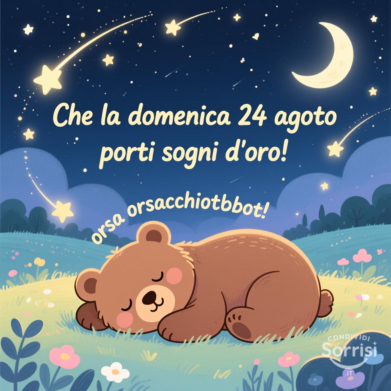 Che la domenica 24 agosto  porti sogni d'oro!