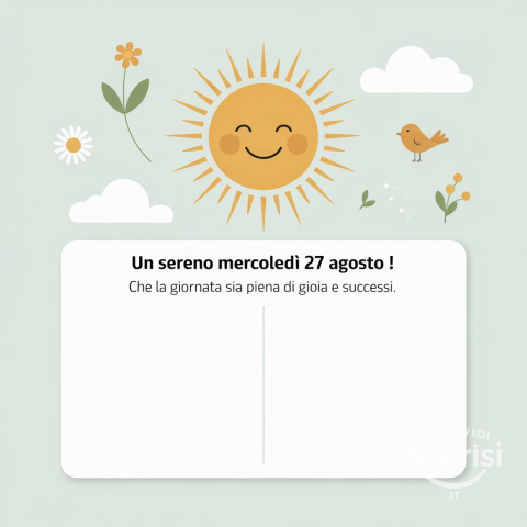 Buongiorno e Buona Mercoledì 27 Agosto 2025!