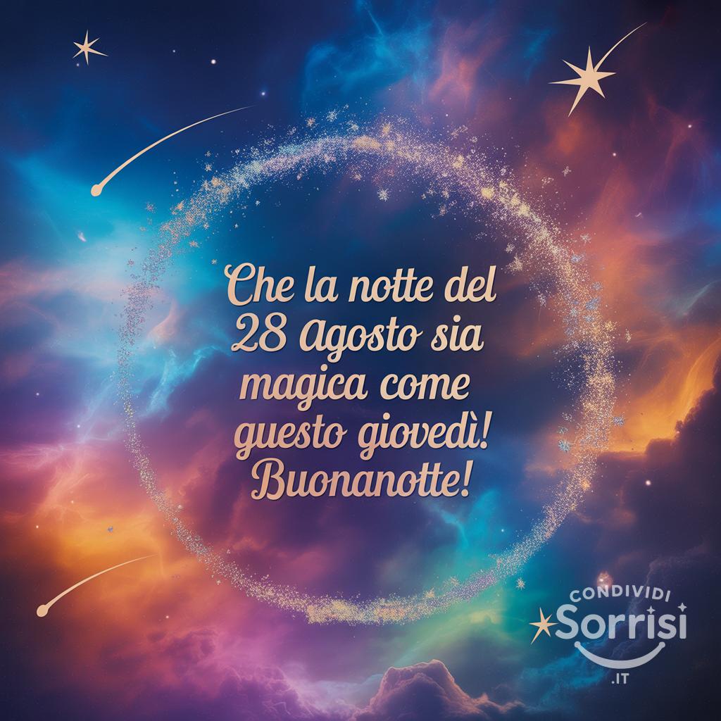 Che la notte del 28 agosto  sia magica come questo giovedì! Buonanotte!