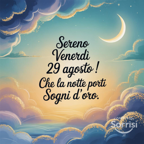 Buonanotte e Sogni d'Oro: Un Venerdì 29 Agosto 2025 Speciale!