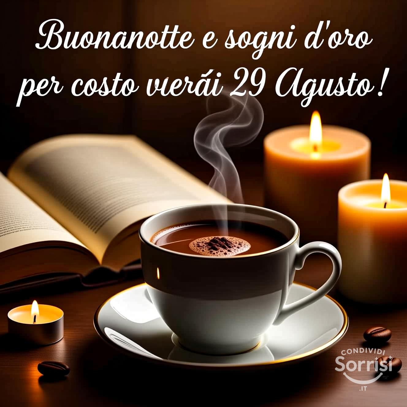 Buonanotte e sogni d'oro per questo venerdì 29 agosto !