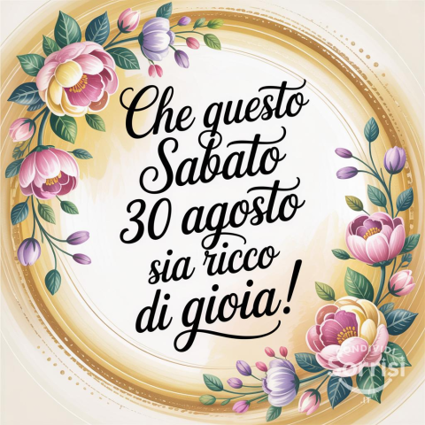 Un sereno Buongiorno e Buona Sabato: 30 Agosto 2025!