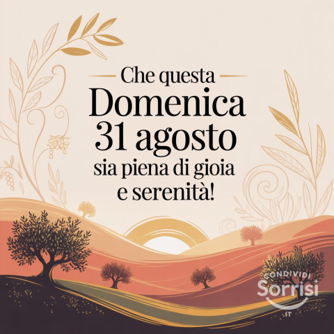 Buongiorno e Buona Domenica! 31 Agosto 2025