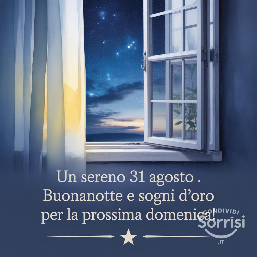 Un sereno 31 agosto . Buonanotte e sogni d'oro per la prossima domenica!