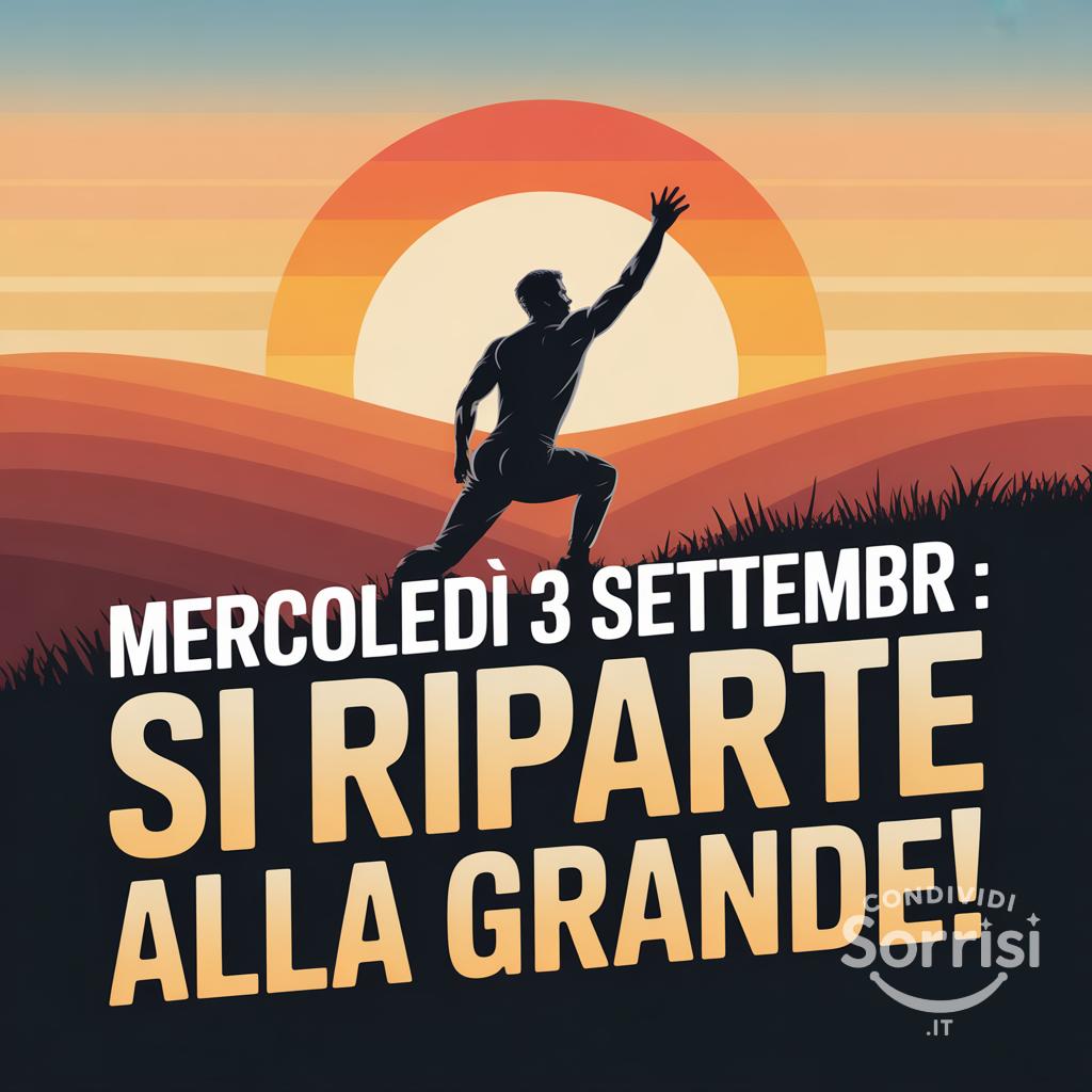 Mercoledì 3 settembre :  si riparte alla grande!