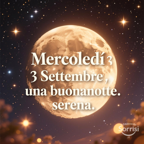 Serena Notte di Mercoledì 3 Settembre 2025!