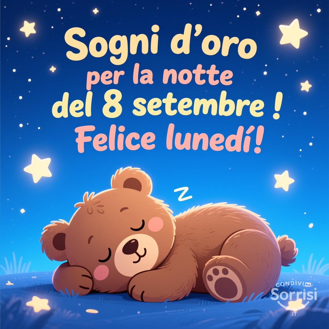 Sogni d'oro per la notte del 8 settembre ! Felice lunedì!
