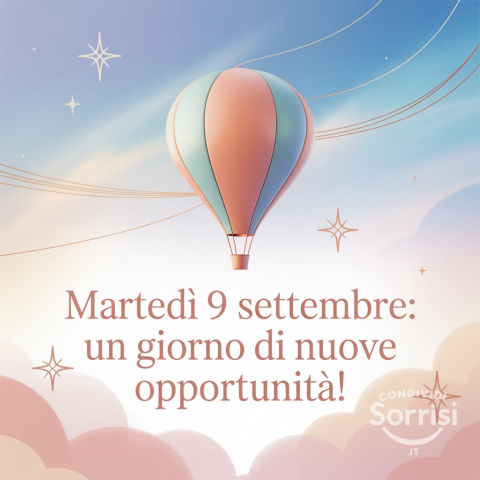 Buongiorno e Buona Martedì 9 Settembre 2025!