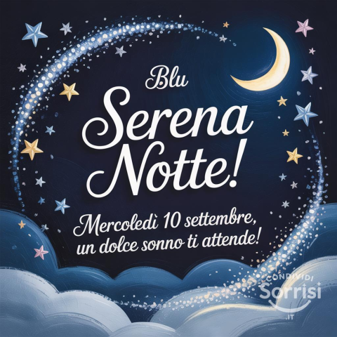 Serena Notte di Mercoledì 10 Settembre 2025: Un Dolce Sogno!