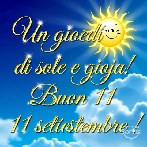 Buongiorno e Buona Giovedì 11 Settembre 2025!