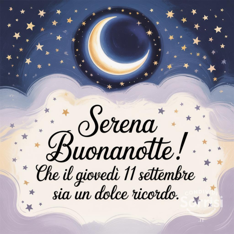 Buonanotte e Sogni d'Oro: Un Giovedì 11 Settembre 2025 da Ricordare