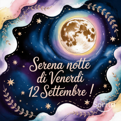 Serena Buonanotte: Un Venerdì 12 Settembre 2025 da Sogno!